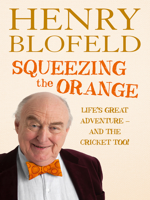 Title details for Squeezing the Orange by Henry Blofeld - Available
